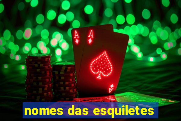 nomes das esquiletes